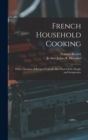 French Household Cooking : With a Number of Recipes From the Best Paris Chefs, Simple and Inexpensive - Book