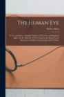 The Human Eye : Its Use and Abuse, a Popular Treatise on Far, Near and Impaired Sight, and the Methods of Preservation by the Proper Use of Spectacles and Other Acknowledged Aids of Vision - Book