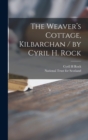 The Weaver's Cottage, Kilbarchan / by Cyril H. Rock - Book