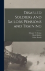 Disabled Soldiers and Sailors Pensions and Training [microform] - Book
