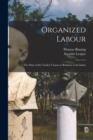 Organized Labour [microform] : the Duty of the Trades' Unions in Relation to Socialism - Book