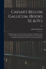 Caesar's Bellum Gallicum, (Books III. & IV.) : With Introductory Notices, Notes, Complete Vocabulary and a Series of Exercises for Re-Translation, for the Use of Classes Reading for Departmental and U - Book