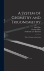 A System of Geometry and Trigonometry : With a Treatise on Surveying - Book