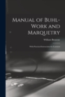 Manual of Buhl-work and Marquetry : With Practical Instructions for Learners - Book