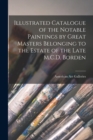 Illustrated Catalogue of the Notable Paintings by Great Masters Belonging to the Estate of the Late M.C.D. Borden - Book