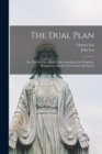 The Dual Plan : or, The Key to a Right Understanding of the Prophetic Revelations and the Great Labor Movement - Book