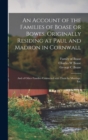An Account of the Families of Boase or Bowes, Originally Residing at Paul and Madron in Cornwall; and of Other Families Connected With Them by Marriage, Etc. - Book