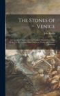 The Stones of Venice : Introductory Chapters and Local Indices (printed Separately) for the Use of Travellers While Staying in Venice and Verona: Selections - Book