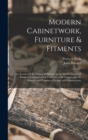 Modern Cabinetwork, Furniture & Fitments; an Account of the Theory & Practice in the Production of All Kinds of Cabinetwork & Furniture, With Chapters on the Growth and Progress of Design and Construc - Book