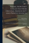 Poems, Now First Collected From Original Manuscript and Printed Sources; and Edited, in Chronological Order, With Notes, Biographical and Critical; 1 - Book