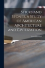 Sticks and Stones, a Study of American Architecture and Civilization - Book