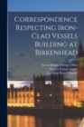Correspondence Respecting Iron-clad Vessels Building at Birkenhead - Book