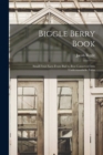 Biggle Berry Book [microform] : Small Fruit Facts From Bud to Box Conserved Into Understandable Form - Book