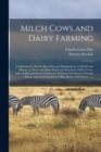 Milch Cows and Dairy Farming; Comprising the Breeds, Breeding, and Management, in Health and Disease, of Dairy and Other Stock; the Selection of Milch Cows, With a Full Explanation of Guenon's Method; - Book