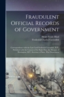 Fraudulent Official Records of Government [microform] : Correspondence With the Late Lord Frederick Cavendish, M.P., Published With the Consent of the Right Hon. the Marquis of Hartington, M.P., Secre - Book