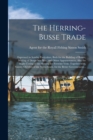 The Herring-busse Trade [electronic Resource] : Expressed in Sundry Particulars, Both for the Building of Busses, Making of Deepe Sea-nets, and Other Appurtenances, Also the Right Curing of the Herrin - Book