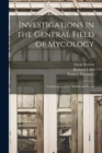 Investigations in the General Field of Mycology : Continuation of the Moulds and Yeasts - Book