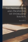 The Preparation and Properties of Hydrazine Sulfate - Book
