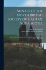 Annals of the North British Society of Halifax, Nova Scotia [microform] : From Its Foundation in 1768, to Its Centenary Celebration March 26th, 1865 - Book