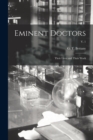 Eminent Doctors : Their Lives and Their Work; v. 1 - Book