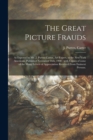 The Great Picture Frauds : as Exposed by Mr. J. Purves Carter, Art Expert, in the New York American, Published November 16th, 1908: With Copies of Some of the Many Letters of Appreciation Received Fro - Book