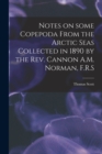 Notes on Some Copepoda From the Arctic Seas Collected in 1890 by the Rev. Cannon A.M. Norman, F.R.S - Book