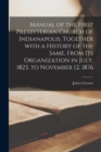 Manual of the First Presbyterian Church of Indianapolis, Together With a History of the Same, From Its Organization in July, 1823, to November 12, 1876 - Book