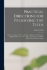 Practical Directions for Preserving the Teeth : With an Account of the Most Modern and Improved Methods of Supplying Their Loss: and a Notice of an Improved Artificial Palate, Invented by the Author - Book