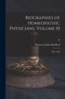 Biographies of Homeopathic Physicians, Volume 10 : Dick - Duz; 10 - Book