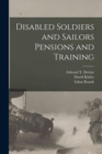 Disabled Soldiers and Sailors Pensions and Training [microform] - Book
