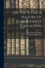 On the Scope & Nature of University Education [microform] - Book