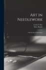 Art in Needlework : a Book About Embroidery - Book