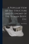 A Popular View of the Structure and Economy of the Human Body, Etc - Book
