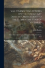 Val D'Arno Ten Lectures on the Tuscan Art Directly Antecedent to the Florentine Year of Victories; Given Before the University of Oxford in Michaelmas Term, 1873; 1891 - Book