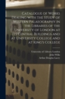 Catalogue of Works Dealing With the Study of Western Palaeography in the Libraries of the University of London at Its Central Buildings and at University College and at King's College - Book