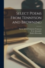 Select Poems From Tennyson and Browning [microform] - Book
