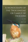 A Monograph of the Trogonidae or Family of Trogons; pt.1 (1858) - Book