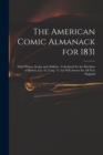 The American Comic Almanack for 1831 : With Whims, Scraps and Oddities: Calculated for the Meridian of Boston, Lat. 42, Long. 71, but Will Answer for All New England - Book