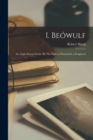 I. Beowulf : an Anglo-Saxon Poem: II. The Fight at Finnsburh: a Fragment - Book