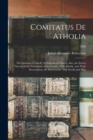 Comitatus De Atholia : the Earldom of Atholl: Its Boundaries Stated, Also, the Extent Therein of the Possessions of the Family of De Atholia, and Their Descendants, the Robertsons: With Proofs and Map - Book
