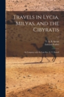Travels in Lycia, Milyas, and the Cibyratis : in Company With the Late Rev. E. T. Daniell; v.1 - Book