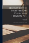 History of the Presbyterian Church in Trenton, N. J. : From the First Settlement of the Town - Book
