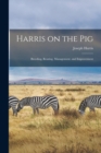 Harris on the Pig : Breeding, Rearing, Management, and Improvement - Book