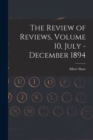 The Review of Reviews, Volume 10, July - December 1894 - Book