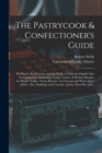 The Pastrycook & Confectioner's Guide : for Hotels, Restaurants, and the Trade in General Adapted Also for Family Use: Including a Large Variety of Modern Recipes for Bread - Cakes - Fancy Biscuits - - Book