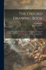 The Oxford Drawing Book : Containing Progressive Information in Sketching, Drawing, and Colouring Landscape Scenery, Animals, and the Human Figure: With a New Method of Practical Perspective - Book