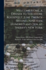 Welcome Home, a Dinner to Theodore Roosevelt, June Twenty Second, Nineteen Hundred and Ten, at Sherry's New York - Book