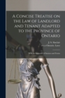 A Concise Treatise on the Law of Landlord and Tenant Adapted to the Province of Ontario [microform] : With an Appendix of Statutes and Forms - Book