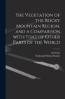 The Vegetation of the Rocky Mountain Region, and a Comparison With That of Other Parts of the World - Book