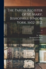 The Parish Register of St. Mary, Bishophill Junior, York. 1602-1812.; 52 - Book